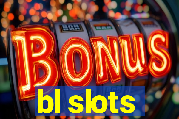 bl slots