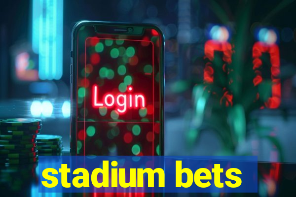 stadium bets