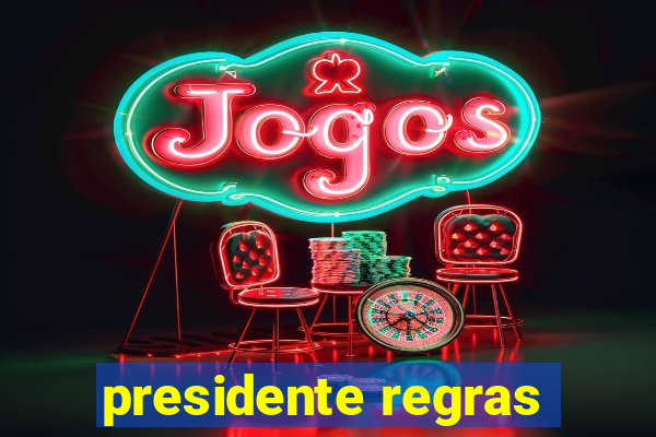 presidente regras