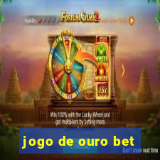 jogo de ouro bet