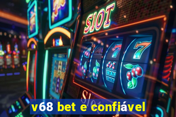 v68 bet e confiável