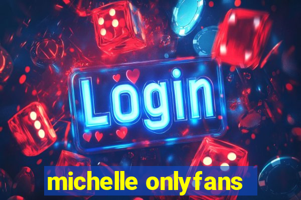 michelle onlyfans