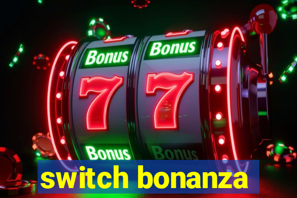 switch bonanza