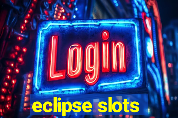 eclipse slots