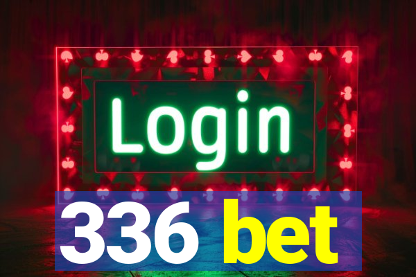 336 bet