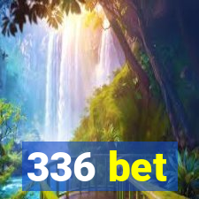 336 bet