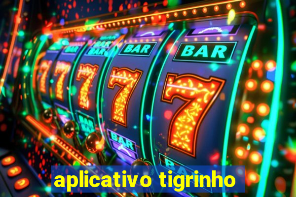 aplicativo tigrinho