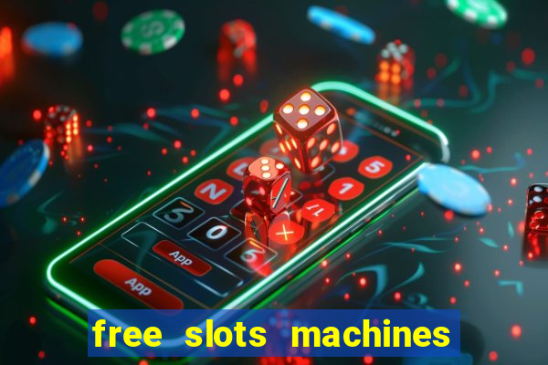 free slots machines to play