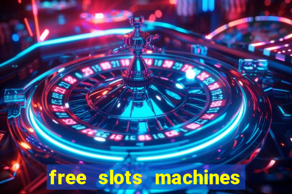 free slots machines to play