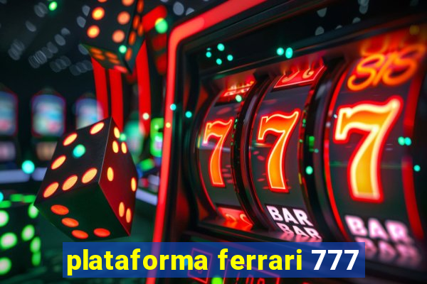 plataforma ferrari 777