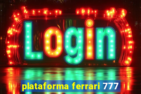 plataforma ferrari 777