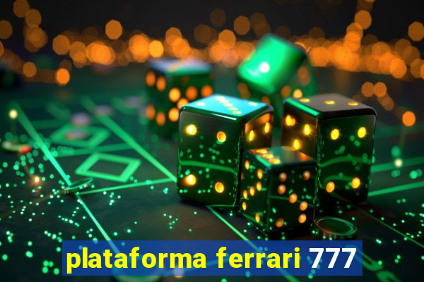 plataforma ferrari 777