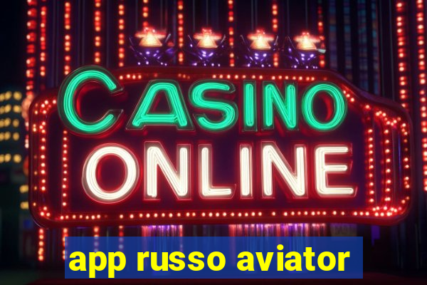 app russo aviator