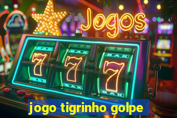 jogo tigrinho golpe