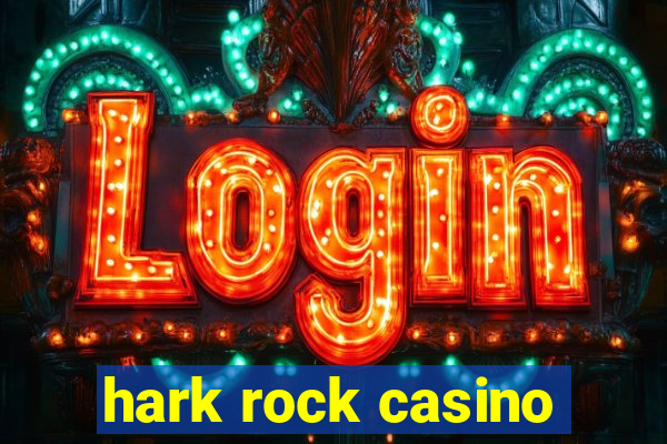 hark rock casino