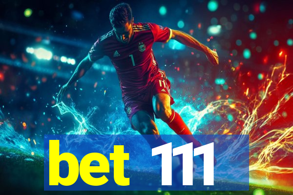 bet 111