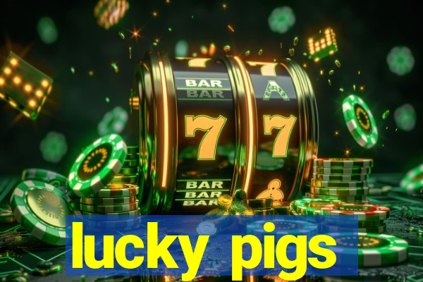 lucky pigs