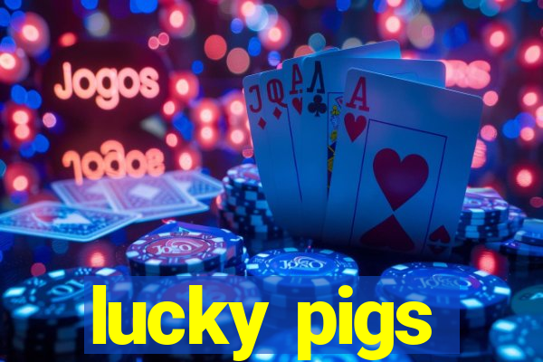 lucky pigs