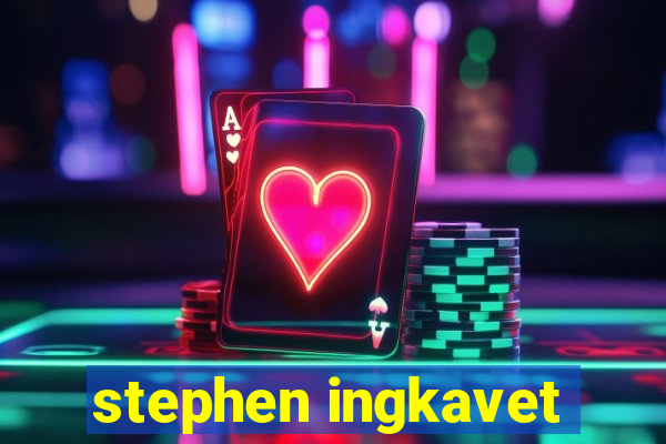 stephen ingkavet