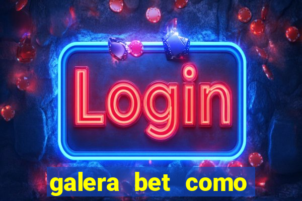 galera bet como sacar o bonus