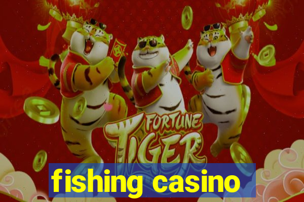 fishing casino