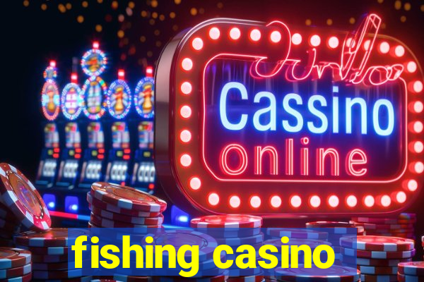 fishing casino