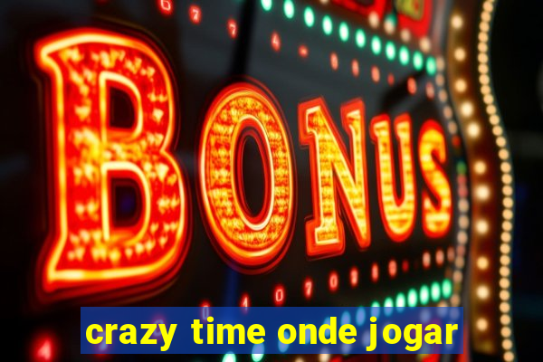 crazy time onde jogar