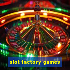 slot factory games