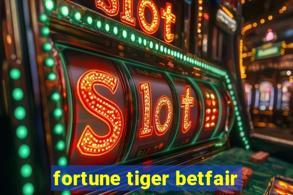 fortune tiger betfair