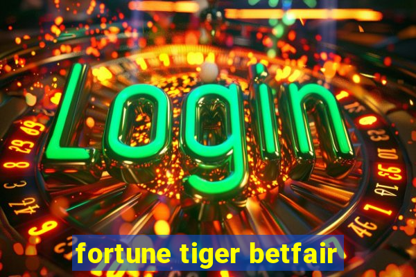 fortune tiger betfair