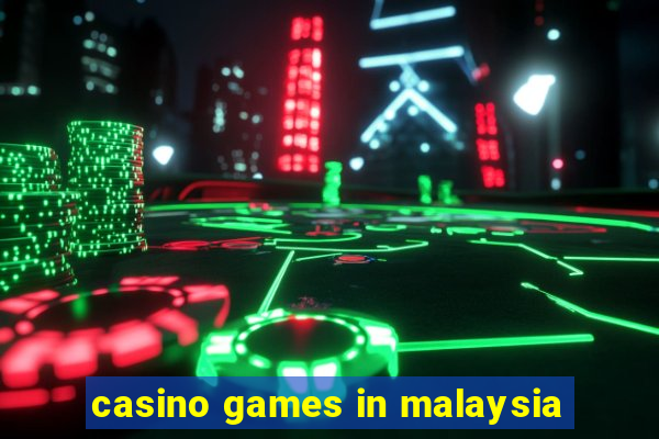 casino games in malaysia