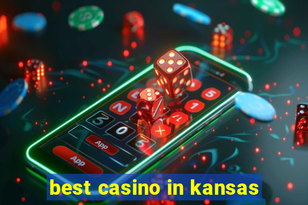 best casino in kansas