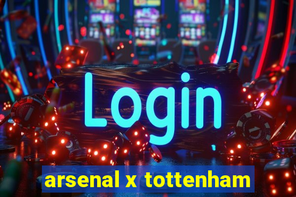 arsenal x tottenham