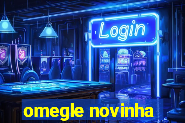 omegle novinha