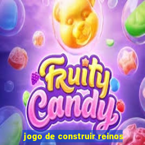 jogo de construir reinos