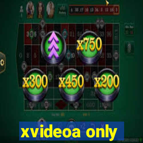 xvideoa only