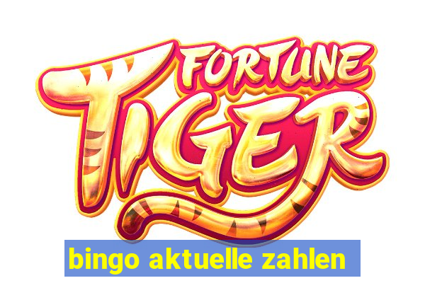 bingo aktuelle zahlen