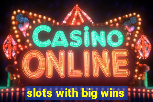 slots with big wins