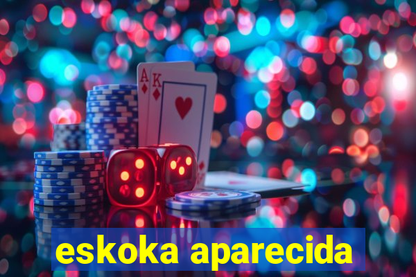 eskoka aparecida