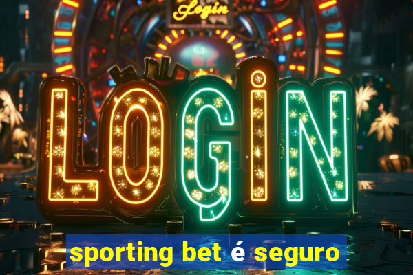 sporting bet é seguro