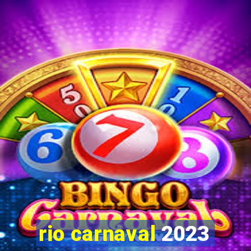 rio carnaval 2023