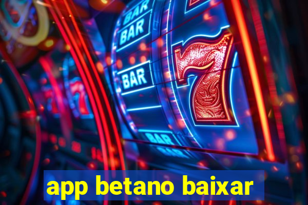 app betano baixar