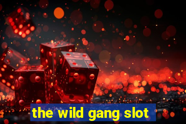 the wild gang slot