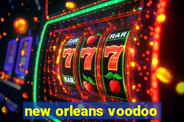 new orleans voodoo