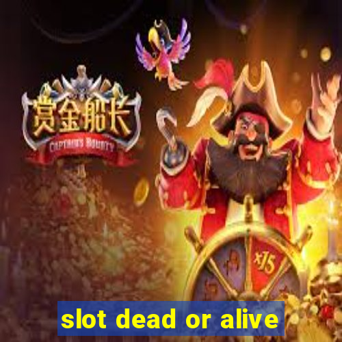 slot dead or alive