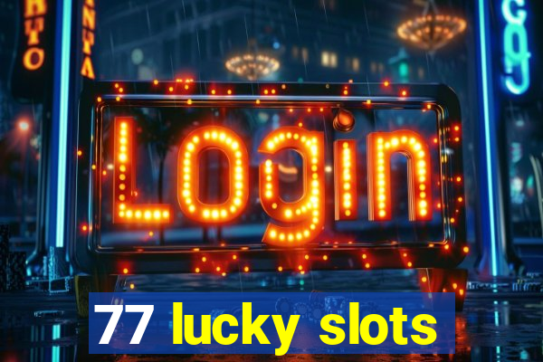 77 lucky slots