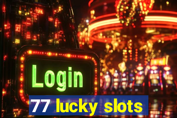 77 lucky slots