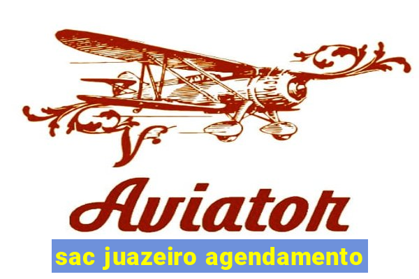 sac juazeiro agendamento