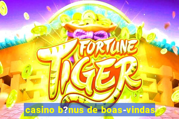 casino b?nus de boas-vindas