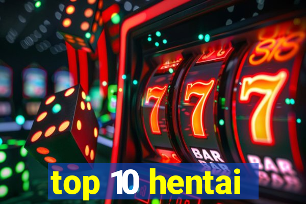 top 10 hentai